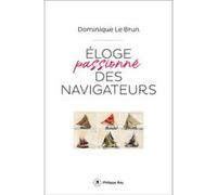 Eloge passionné des navigateurs Dominique Le Brun (Auteur)