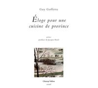 Eloge pour une cuisine de province - Guy Goffette - Champ Vallon - broché - Poésie