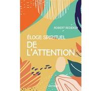 Eloge spirituel de l'attention Robert Redeker (Auteur)