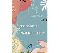 Eloge Spirituel De L'imperfection