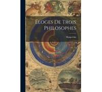 Éloges De Trois Philosophes