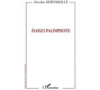 Eloges Palimpseste Nicolas Servissolle (Auteur)