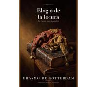 Elogio de la locura (Traducido): El discurso de la Locura íntegro, en español de hoy · con guía de lectura