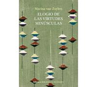 Elogio de las virtudes minúsculas: o la excelencia en clave menor