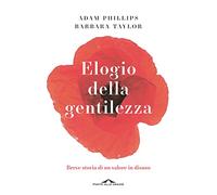 Elogio della gentilezza. Breve storia di un valore in disuso