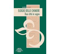 Elogio delle chimere. Due città in sogno