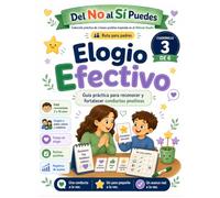 Elogio Efectivo (cuadernillo 3): Guía práctica para familias basada en el Método Kazdin, el refuerzo positivo y el entrenamiento conductual parental