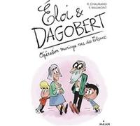 Éloi et Dagobert, Tome 03 Rémi Chaurand (Auteur), François Maumont (Illustration)