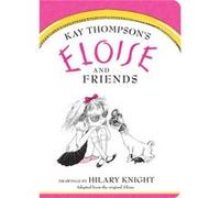 Eloise and Friends by Kay Thompson & Illustrated by Hilary Knight Kay Thompson Illustrated by Hilary Knight (Auteur)