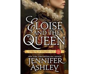 Eloise and the Queen: A Novel of Elizabeth I