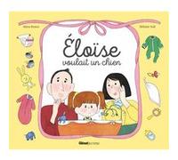 Eloïse voulait un chien... (pas un petit frère) Alma Brami (Auteur), Héloïse Solt (Illustration)