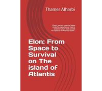 Elon: From Space to Survival on The island of Atlantis: Elon's journey into the Space ended in cataclysm a violent systems failure that landed his capsule on Atlantis island .