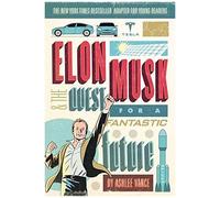 Ashlee Vance – Elon Musk and the Quest for a Fantastic Future – Édition jeunes lecteurs – Broché