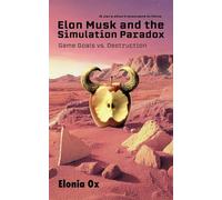Elon Musk and the Simulation Paradox: Game Goals vs. Destruction