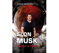 ELON MUSK, CHANGER LE MONDE