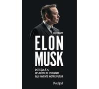 Elon Musk - De Tesla à X, les défis de l'homme qui invente notre futur Luc Mary (Auteur)