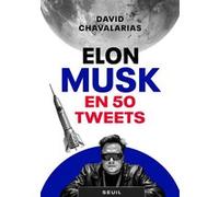 Elon Musk en 50 tweets David Chavalarias (Auteur)