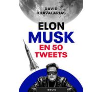 Elon Musk en 50 tweets - David Chavalarias - Seuil - broché - Essai