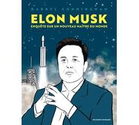Elon Musk: Enquête sur un nouveau maître du monde