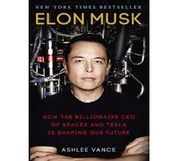 Elon Musk How the Billionaire CEO of SpaceX and Tesla is shaping our future - Ashlee Vance - Viking Press - Poche - Livre