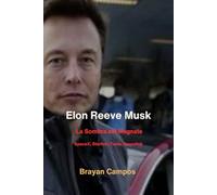 Elon Musk: La Sombra del Magnate: poder tecnológico global - inteligencia artificial y ética - SpaceX Tesla Starlink