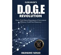 Elon Musk’s D.O.G.E. Revolution: How a Tech-Driven Department of Government Efficiency Could Save Democracy