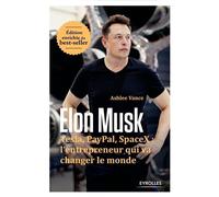 Elon Musk (VERSION NOUVEAU HORIZON HORS DILICOM - G0097554) Tesla, Paypal, SpaceX : l'entrepreneur qui va changer le monde / Edition enrichie - Ashlee Vance - Eyrolles - broché - Biographie