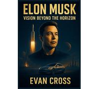 ELON MUSK: VISION BEYOND THE HORIZON