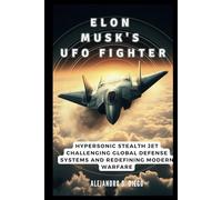 ELON MUSK'S UFO FIGHTER: The Aerospace Marvel That Defies Physics: Hypersonic Stealth Jet Challenging Global Defense Systems and Redefining Modern Warfare
