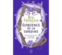 Éloquence de la sardine Bill François (Auteur), Bill François (Illustration)