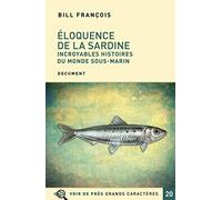 Eloquence de la sardine: Incroyables histoires du monde sous-marin