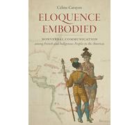 Eloquence Embodied: Nonverbal Communication Among French and Indigenous Peoples in the Americas