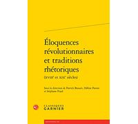 Éloquences révolutionnaires et traditions rhétoriques