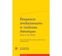 Éloquences révolutionnaires et traditions rhétoriques - Collectif - Classiques Garnier - broché - Essai