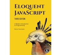 Eloquent JavaScript, 3rd Edition: A Modern Introduction to Programming