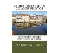 Elora Ontario In Colour Photos: Saving Our History One Photo At A Time (Cruising Ontario)