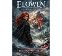 Elowen The Mountain Born Witch: The Mountain's Heart