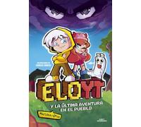 EloYT y la última aventura (más loca y épica) en el pueblo