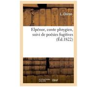 Elpénor, Conte Phrygien Suivi De Poésies Fugitives