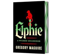 Elphie (Deluxe Limited Edition): The Wicked Childhood of Elphaba, from the Series That Inspired the Major Motion Picture-Now Streaming