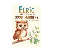 Elric Learns the Magic of Good Manners