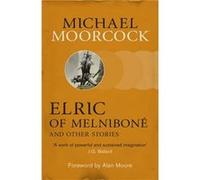 Elric of Melniboné and Other Stories (Moorcocks Multiverse) Moorcock, Michael (Auteur)