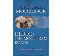 Michael Moorcock – Elric: The Moonbeam Roads – Collection Michael Moorcock – Broché