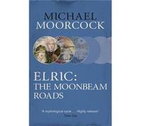 Elric: The Moonbeam Roads (Michael Moorcock Collection) (Paperback) Michael Moorcock, (Auteur)