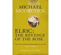 Michael Moorcock – Elric: The Revenge of the Rose – Moorcocks Multiverse – Broché