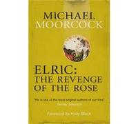 Elric: The Revenge Of The Rose (Moorcocks Multiverse) (Paperback) Michael Moorcock, (Auteur)