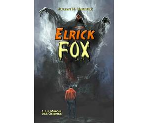 Elrick Fox: Tome 1 - Le Miroir des Ombres