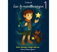 Els contes de Leo i la motxilla màgica.: Aprendre a llegir amb Leo. Contes per a xiquets i xiquetes de 5 a 7 anys. Contes amb lletra Montessori. Contes amb lletra lligada. Contes en Valencià/Català