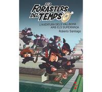 Els Forasters Del Temps 10: L'aventura Dels Vallbona Amb Els Superninja