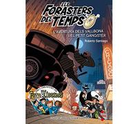 Els Forasters del temps 5: L'aventura dels Vallbona i el petit gàngster